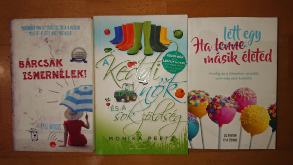 Cate Woods, Monika Peetz, Liz Fenton- Lisa Steinke - 3 romantukus knyv kalandokra vgyknak: Brcsak ismernlek, A keddi nk s a sok zldsg, Ha lett egy msik leted