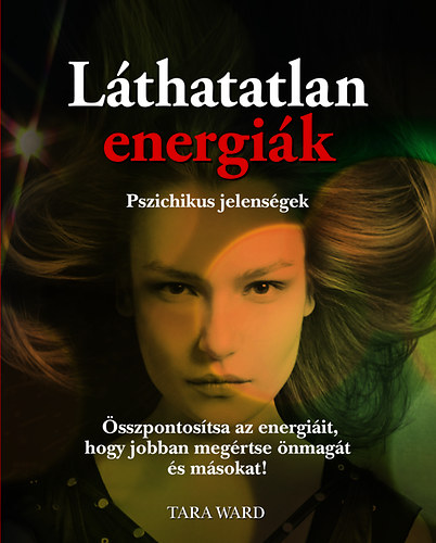 Tara Ward - Lthatatlan energik - Pszichikus jelensgek