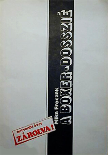Mike Froczek - A Boxer-dosszi�
