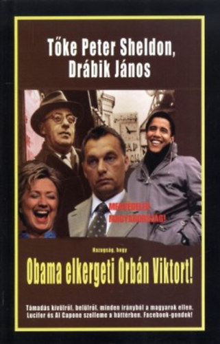 Tke Pter (Peter Sheldon); Drbik Jnos - Hazugsg, hogy Obama elkergeti Orbn Viktort!