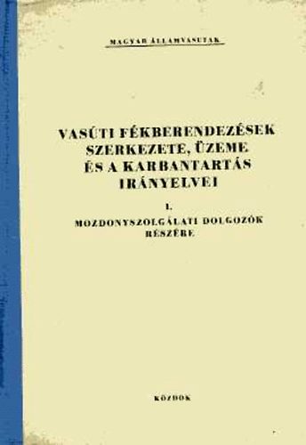 Heller; Rosta; Ungi - Vas�ti f�kberendez�sek szerkezete, �zeme �s a karbantart�s ir�nyelvei