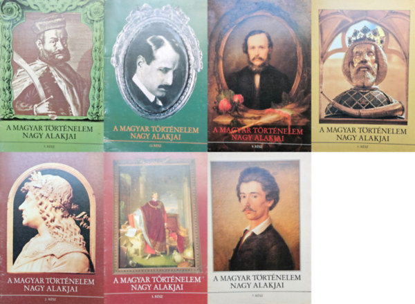 Dr. DörnyeiLászló, Dr. Kővágó Sarolta, Gergely András, Kende János, Sipos Péter - 7 db a A magyar történelem nagy alakjai sorozatból: 1., 2., 3., 5., 7., 9., 12.