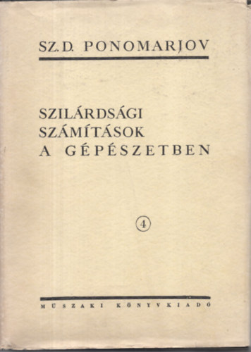 Ponomarjov - Szilárdsági számítások a gépészetben 4. kötet - Képlékeny alakváltozás, tartós folyás