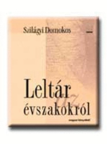 Szil�gyi Domokos - Lelt�r az �vszakokr�l