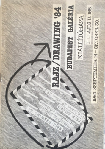 Pinczehelyi S�ndor (szerk.) - Rajz / Drawing '84 - Nemzetk�zi ki�ll�t�s (P�csi gal�ria 1984. j�nius 29 - j�lius 29.)