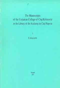 Blint Keser (editor) - The manuscripts of the hungarian college of Cluj/Kolozsvr in... I-II.