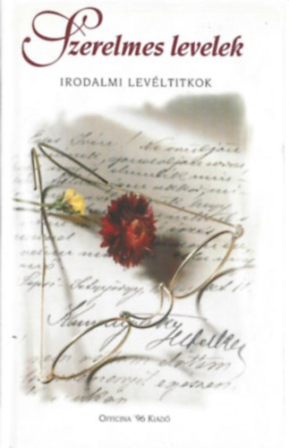 Erki Edit (válogatta) - Szerelmes levelek (irodalmi levéltitkok)