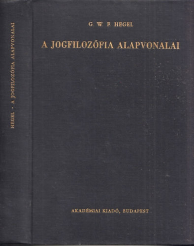 Georg Wilhelm Friedrich Hegel - A jogfilozfia alapvonalai vagy a termszetjog s llamtudomny vzlata