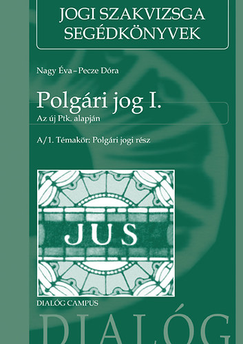 Pecze Dóra; Nagy Éva - Polgári jog I. (Az új Ptk. alapján)