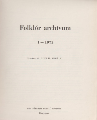 Hoppl Mihly (szerkeszt) - Folklr archvum 1-1973