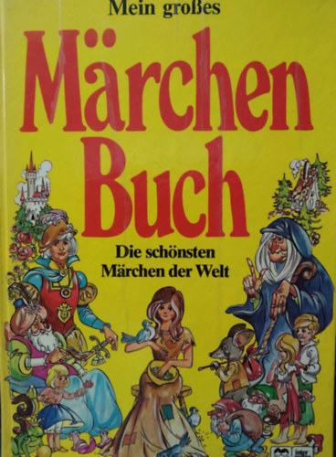 Mein groes Mrchenbuch - Die schnsten Mrchen der Welt