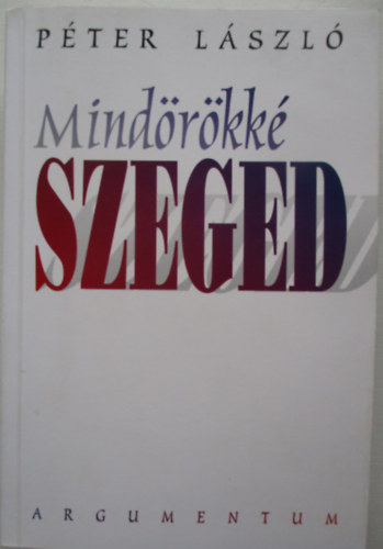Pter Lszl - Mindrkk Szeged