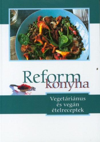 Kiss Balzs - Reform konyha - Vegetrinus s vegn telreceptek