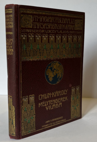Chun Kroly, tdolgozta: Dr. Szildy Zoltn - Mlytengerek vilga (A Magyar Fldrajzi Trsasg Knyvtra - 73 kppel, 15 mellklettel, egy kihajthat trkppel)