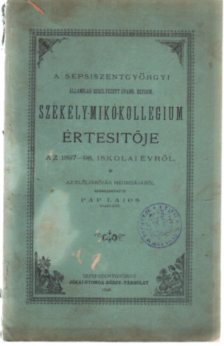 Pap Lajos - A Sepsiszentgyörgyi Székely-Mikó-Kollegium értesítője az 1897-98. iskolai évről