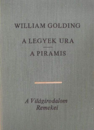 William Golding, Borb�s M�ria (szerk.), D�ry Tibor (ford.) - A legyek ura (Lord of the Flies) / A piramis (The Pyramid) - k�t reg�ny D�ry Tibor ford�t�s�ban
