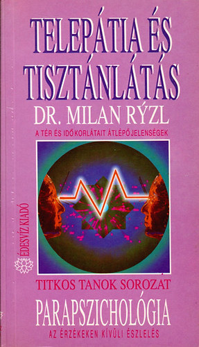 Dr. Milan Ryzl, Nagy Tamsn (ford.), Neukum Lea (ford.) - Teleptia s tisztnlts - A tr s id korltait tlp jelensgek (parapszicholgia az rzkeken kvli szlels)