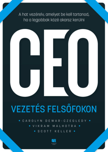 Carolyn Dewar, Keller, Scott, Vikram Malhotra - CEO Vezetés felsőfokon
