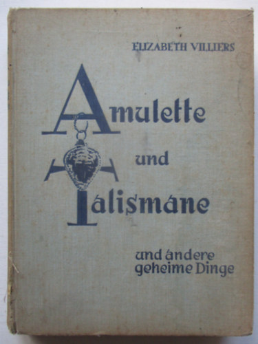 Elizabeth Villiers - Amulette und talismane und andere geheime dinge