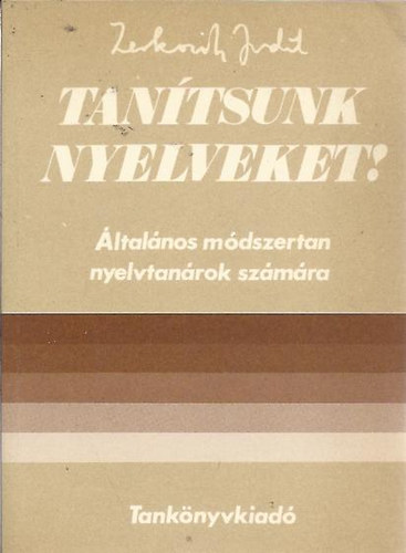 Zerkowitz Judit - Tantsunk nyelveket! (ltalnos mdszertan nyelvtanrok szmra)