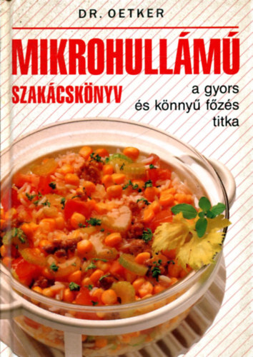 Dr. Oetker - Mikrohullm szakcsknyv - a gyors s knny fzs titka