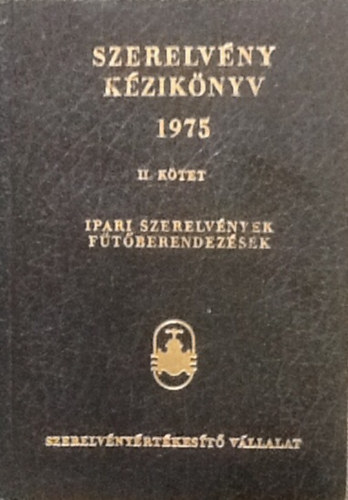Ismeretlen szerz - Szerelvny kziknyv 1975 II. ktet ( Ipari szerelvnyek, ftberendezsek )
