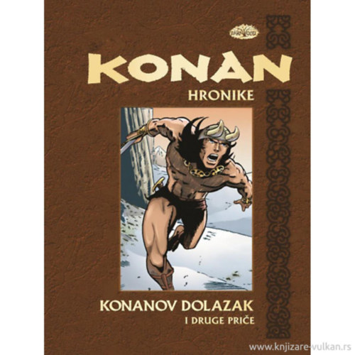 Konan Hronike - Konanov Dolazak I Druge Price (Knijga 1.)