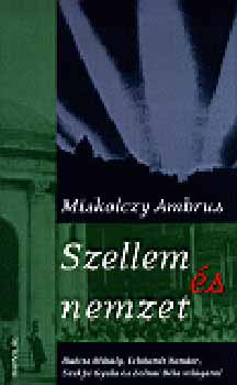 Miskolczy Ambrus - Szellem és nemzet