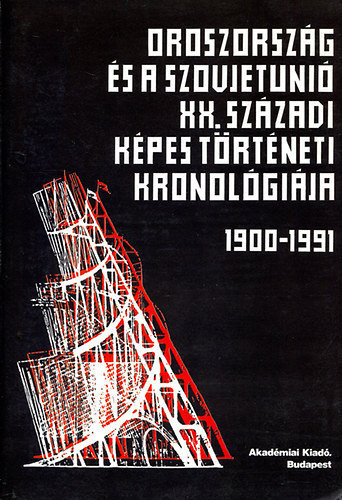 Oroszorsz�g �s a Szovjetuni� XX.sz�zadi k�pes t�rt�neti kronol�gi�ja 1900-1991