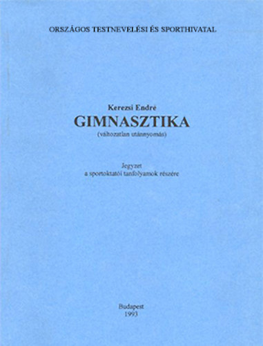 Kerezsi Endre - Gimnasztika - Jegyzet a sportoktati tanfolyamok rszre