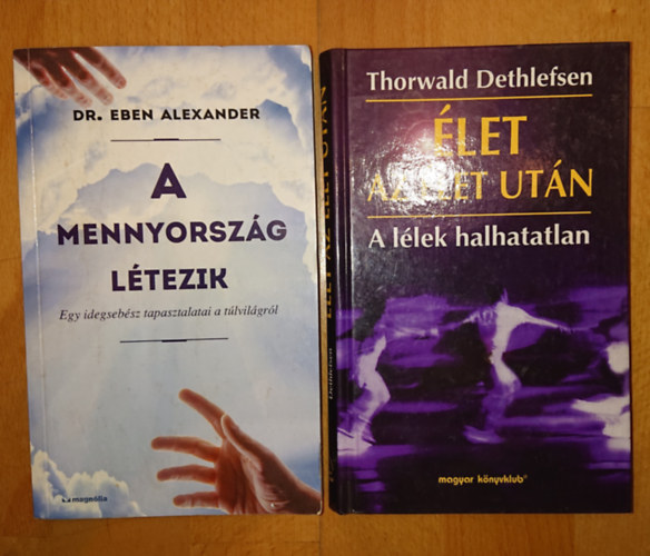 Dr. Eben Alexander, Thorwald Dethlefsen - 2 knyv a tlvilgrl: A mennyorszg ltezik + let az let utn - A llek hallhatatlan