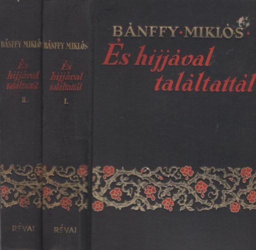 Bánffy Miklós - És hijjával találtattál I-II.