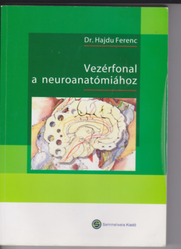 Dr. Hajdu Ferenc - Vezérfonal a neuroanatómiához