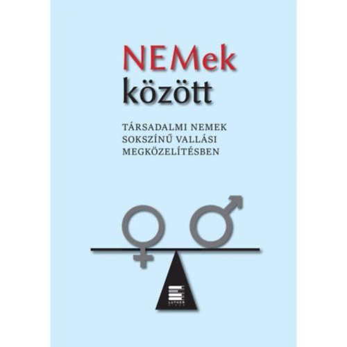 Jutta Hausmann, Mricz Nikolett, Szent-Ivnyi Ilona, Verebics va Petra - NEMek kztt - Trsadalmi nemek sokszn vallsi megkzeltsben