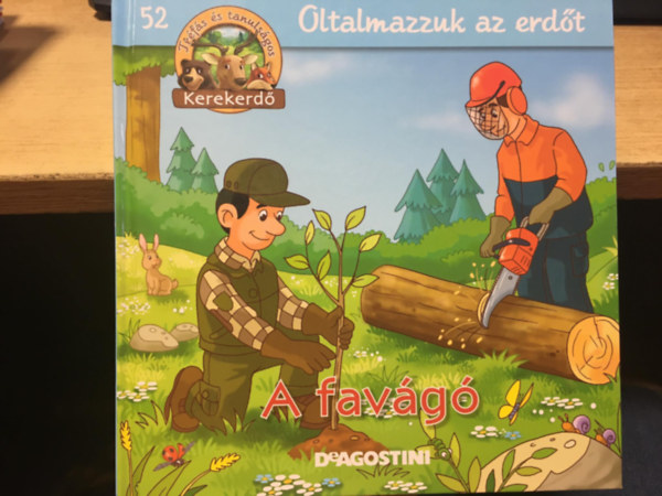 Oltalmazzuk az erdt - A favg (Kerekerd)