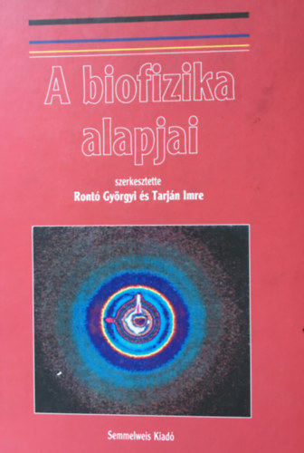 Ront Gyrgyi - Tarjn Imre (szerk.) - A biofizika alapjai