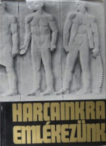 Gyri Tibor (szerkeszt) - Harcainkra emlkeznk