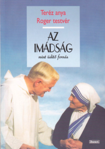 Teréz anya - Roger testvér - Az imádság mint üdítő forrás