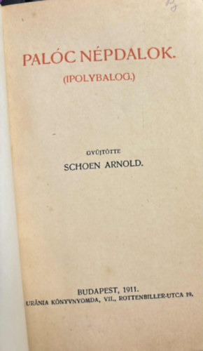 Schoen Arnold (szerk.) - Palc npdalok.(Ipolybalog) 1911.
