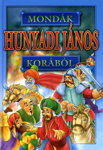 Bácsi Gy. Antal (szerk.) - Mondák Hunyadi János korából