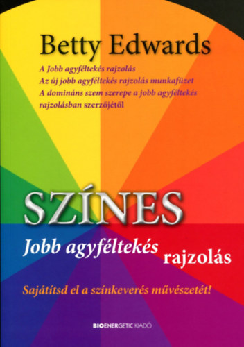 Dr. Betty Edwards - Színes jobb agyféltekés rajzolás