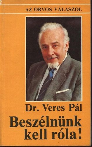 Dr. Veres Pl - Beszlnnk kell rla