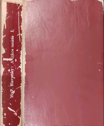 H.P. Blavatsky - A titkos tants. A tudomny, a valls s a filozfia synthezise I. ktet: A kozmosz fejldstana