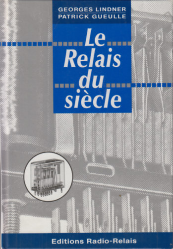 Georges Lindner - Patrick Gueulle - Le Relais du siecle