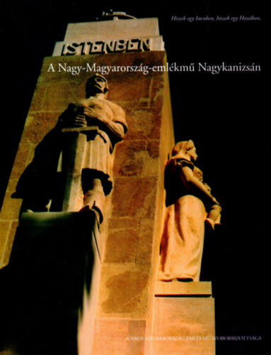 Rajnai Mikls, Rzss Jnos, Szemenyey-Nagy Tibor (szerk.) - A Nagy-Magyarorszg-emlkm Nagykanizsn