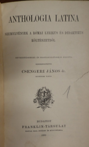Csengeri Jnos dr. (szerk.) - Anthologia latina. Szemelvnyek a rmai lyrikus s didaktikus kltszetbl
