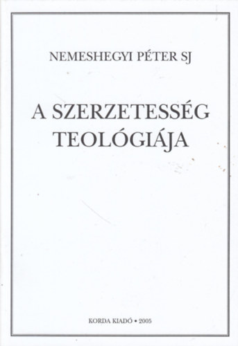 Nemeshegyi P�ter Sj - A szerzetess�g teol�gi�ja