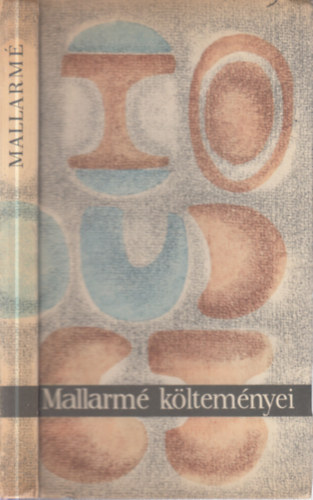 St�phane Mallarm�, We�res S�ndor (ford.) - St�phane Mallarm� k�ltem�nyei (We�res S�ndor �ltal dedik�lt)