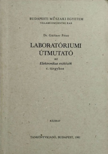 Grtner Pter - Laboratriumi tmutat az Elektronikus eszkzk c. trgyhoz