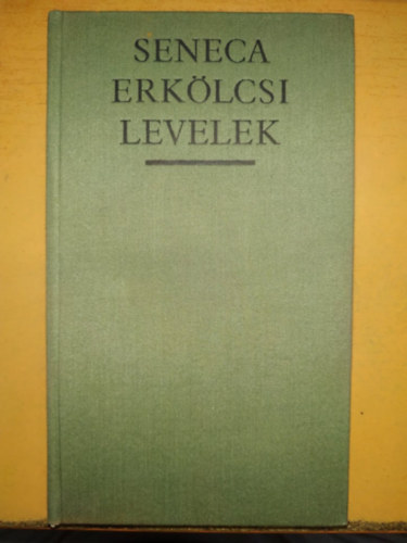 Lucius Annaeus Seneca - Erklcsi levelek